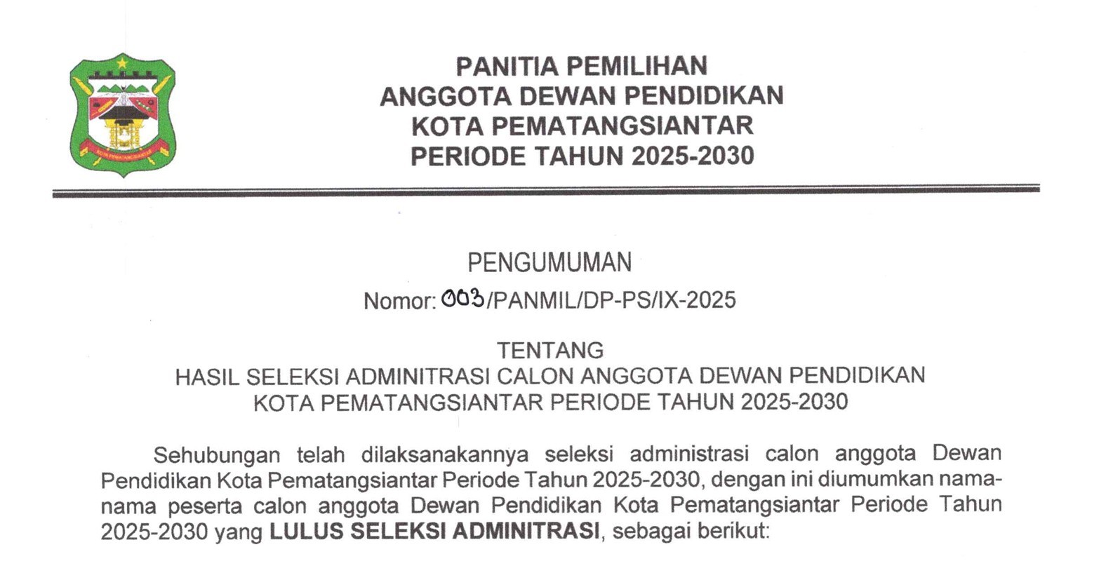 PENGUMUMAN HASIL SELEKSI ADMINISTRASI CALON DEWAN PENDIDIKAN KOTA PEMATANGSIANTAR TAHUN 2025 - 2030 